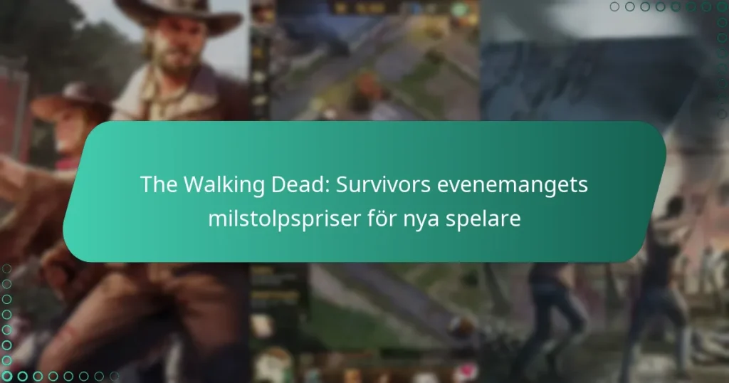 The Walking Dead: Survivors evenemangets milstolpspriser för nya spelare