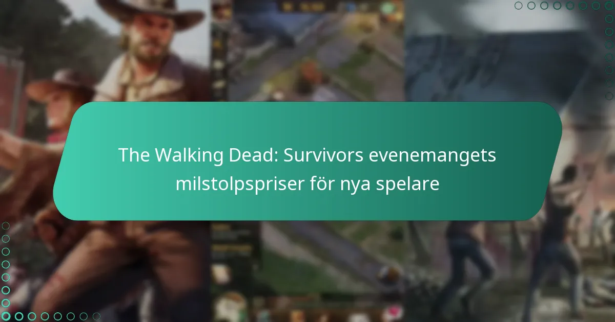 The Walking Dead: Survivors evenemangets milstolpspriser för nya spelare