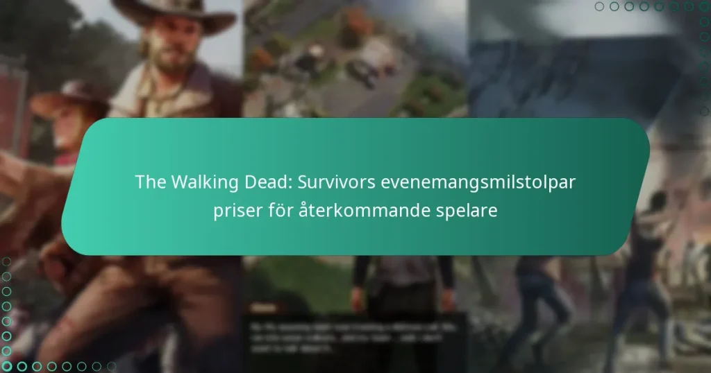 The Walking Dead: Survivors evenemangsmilstolpar priser för återkommande spelare
