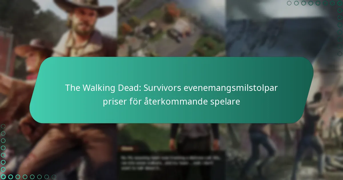 The Walking Dead: Survivors evenemangsmilstolpar priser för återkommande spelare