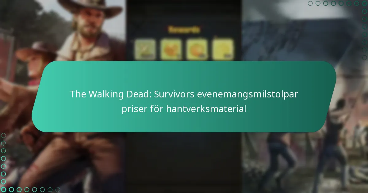 The Walking Dead: Survivors evenemangsmilstolpar priser för hantverksmaterial