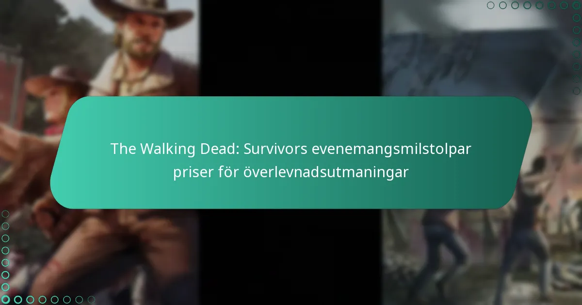 The Walking Dead: Survivors evenemangsmilstolpar priser för överlevnadsutmaningar