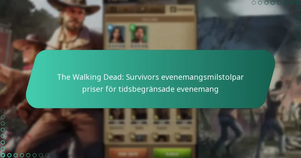 The Walking Dead: Survivors evenemangsmilstolpar priser för tidsbegränsade evenemang