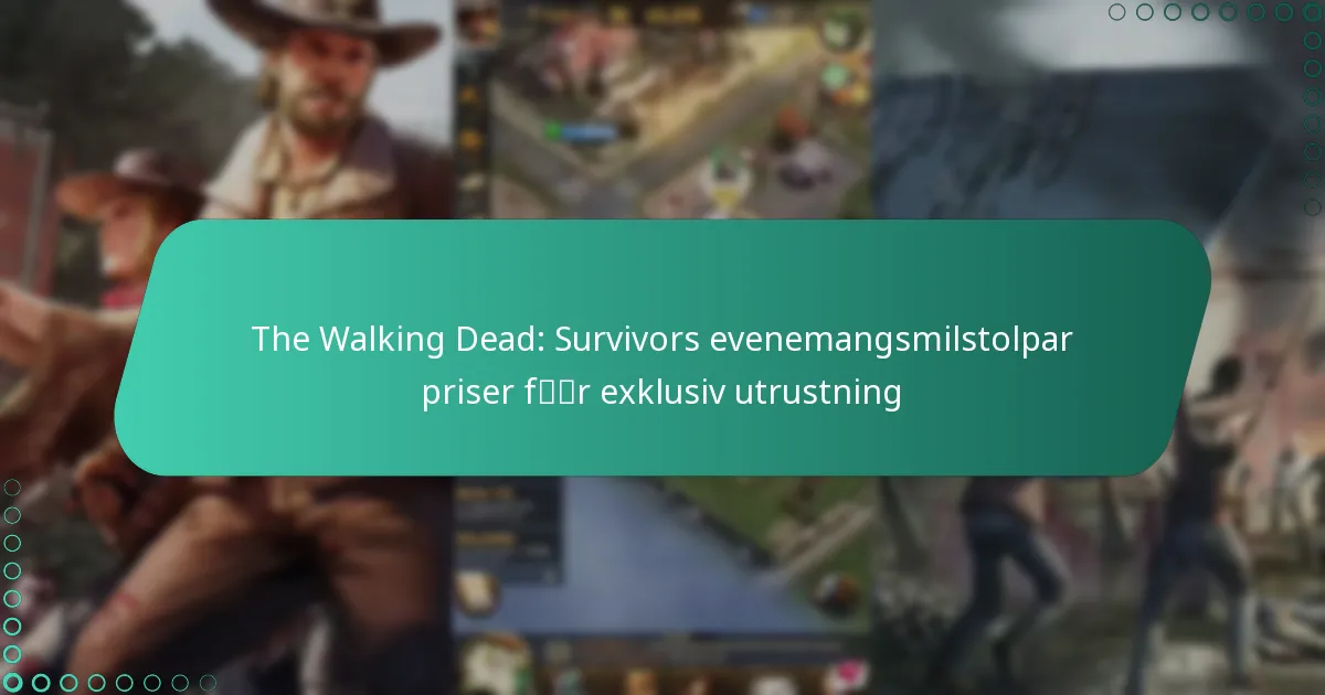 The Walking Dead: Survivors evenemangsmilstolpar priser för exklusiv utrustning