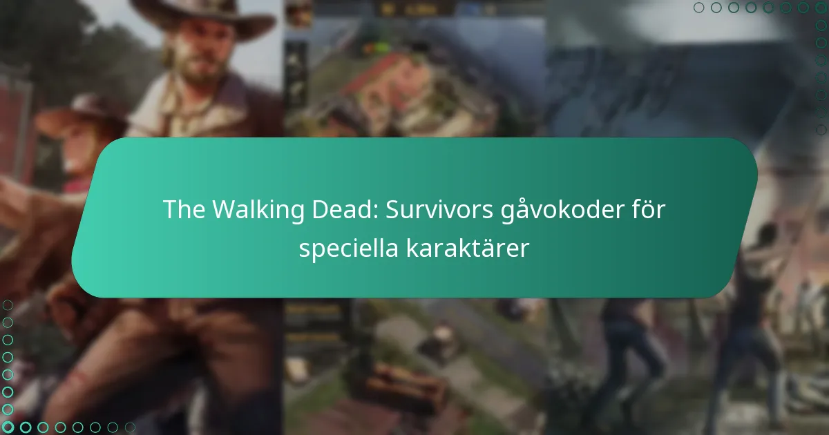 The Walking Dead: Survivors gåvokoder för speciella karaktärer