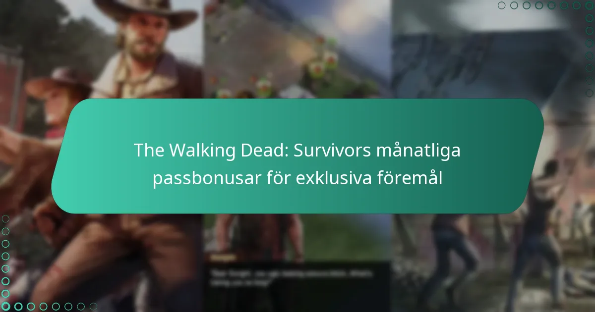 The Walking Dead: Survivors månatliga passbonusar för exklusiva föremål
