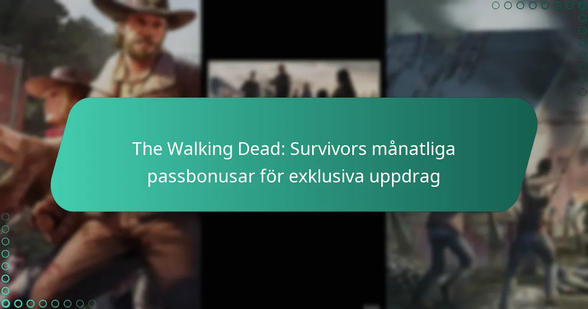 The Walking Dead: Survivors månatliga passbonusar för exklusiva uppdrag