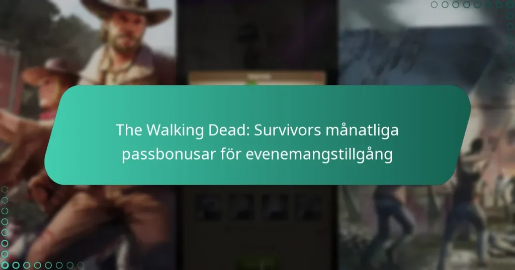 The Walking Dead: Survivors månatliga passbonusar för evenemangstillgång