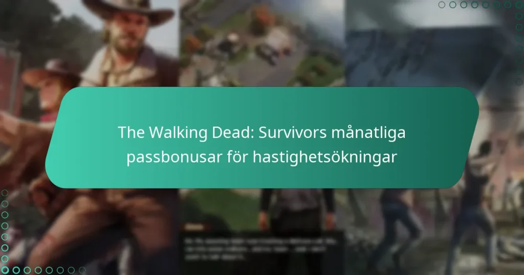 The Walking Dead: Survivors månatliga passbonusar för hastighetsökningar