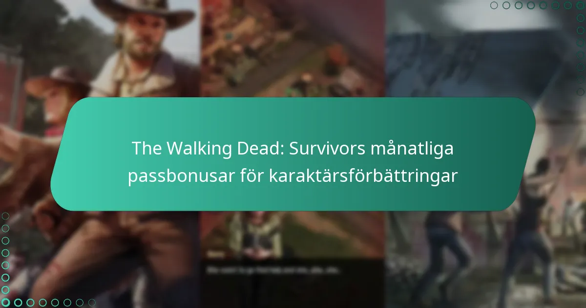 The Walking Dead: Survivors månatliga passbonusar för karaktärsförbättringar