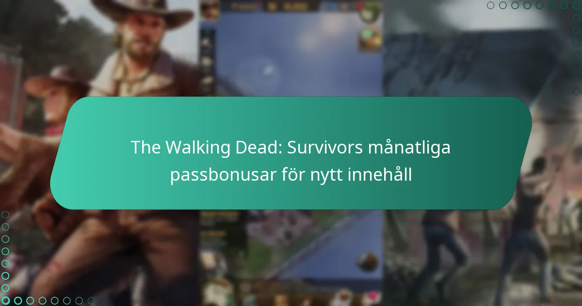 The Walking Dead: Survivors månatliga passbonusar för nytt innehåll