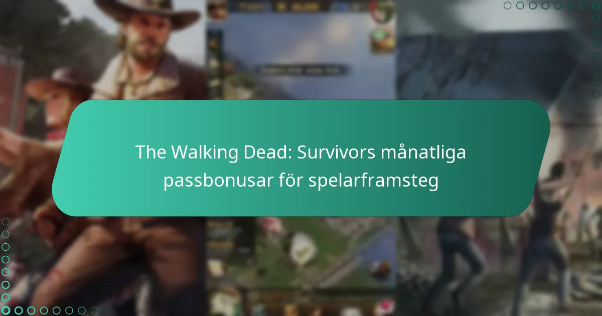The Walking Dead: Survivors månatliga passbonusar för spelarframsteg