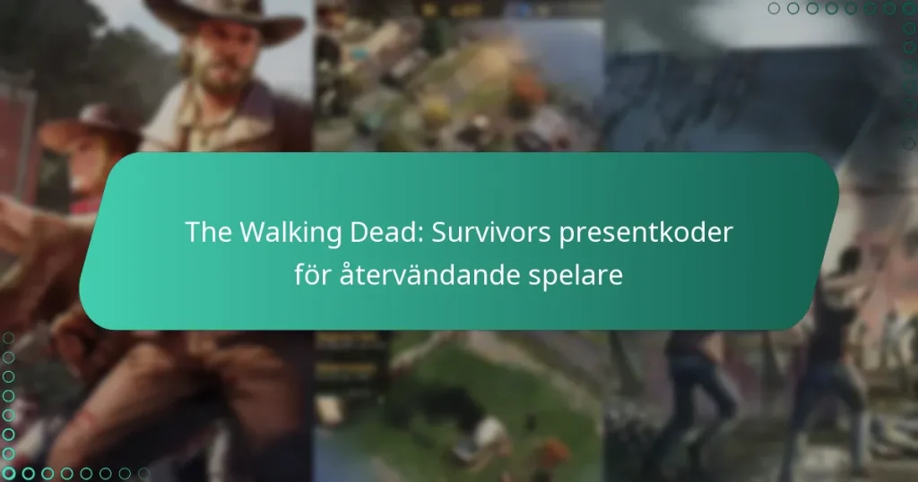 The Walking Dead: Survivors presentkoder för återvändande spelare