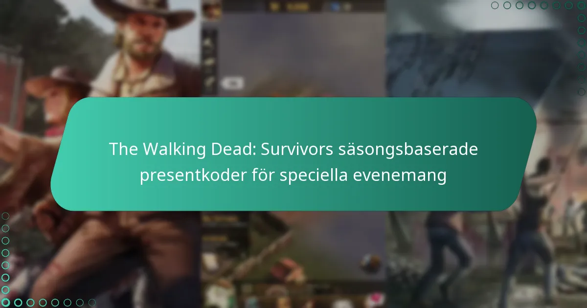 The Walking Dead: Survivors säsongsbaserade presentkoder för speciella evenemang