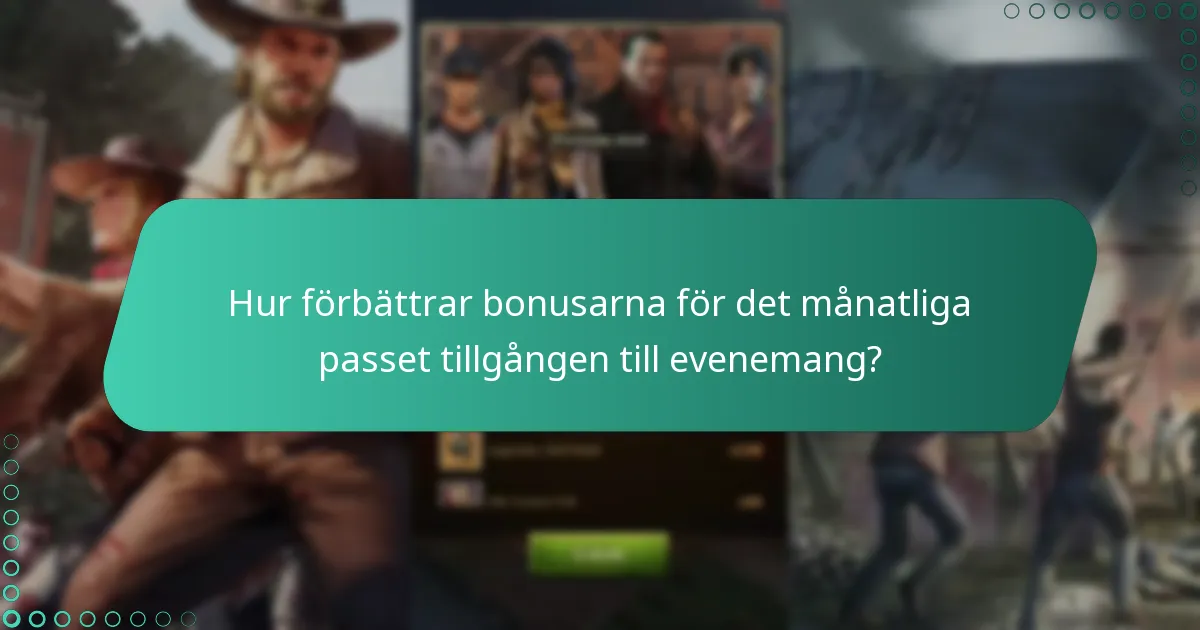 Hur förbättrar bonusarna för det månatliga passet tillgången till evenemang?