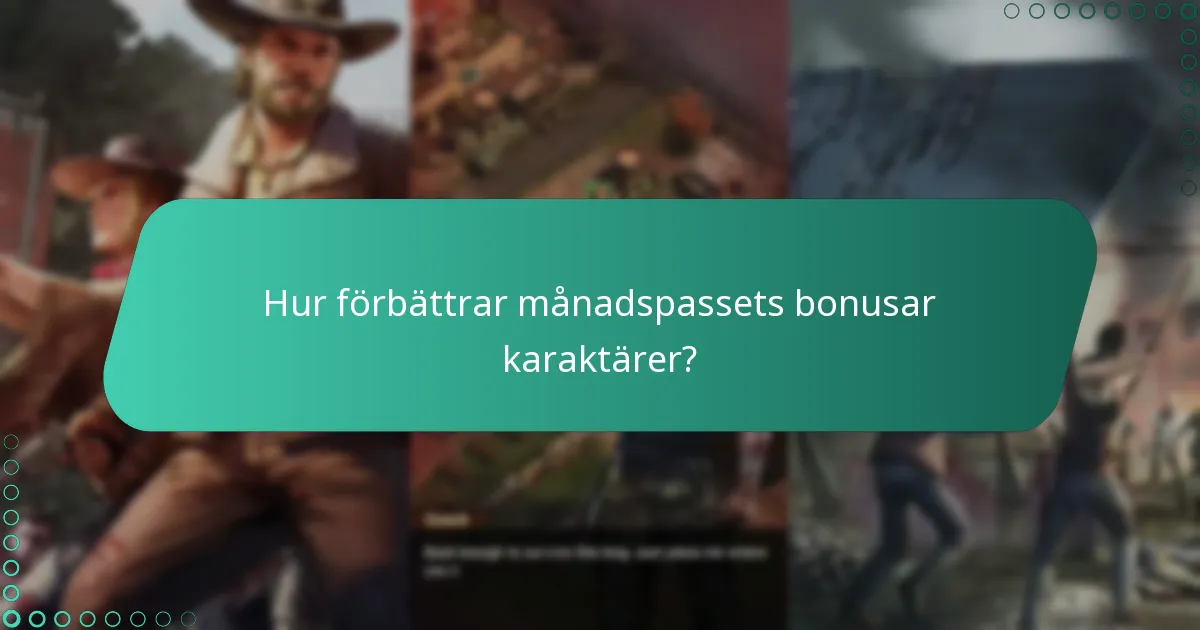 Hur förbättrar månadspassets bonusar karaktärer?