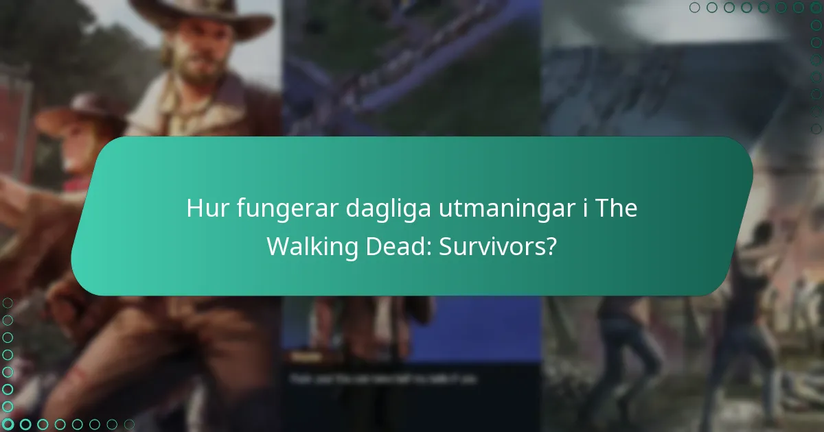 Hur fungerar dagliga utmaningar i The Walking Dead: Survivors?