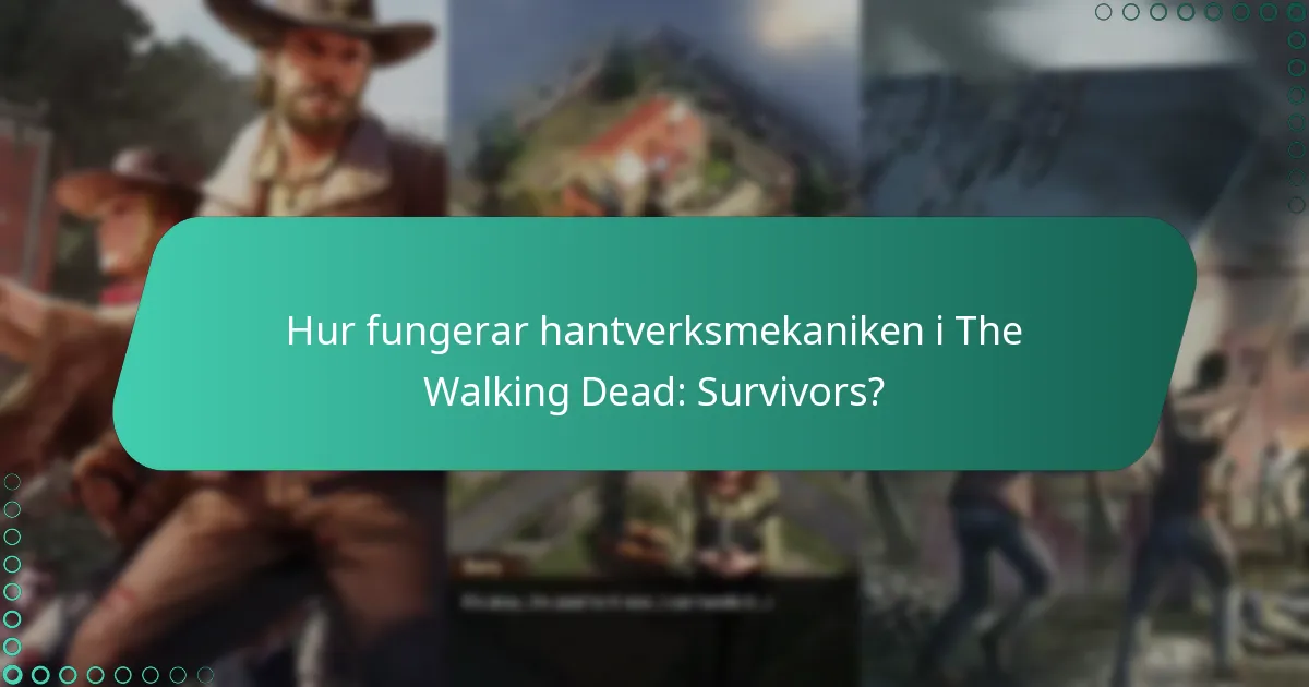 Hur fungerar hantverksmekaniken i The Walking Dead: Survivors?
