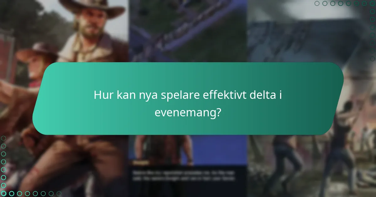 Hur kan nya spelare effektivt delta i evenemang?