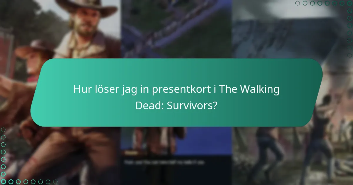 Hur löser jag in presentkort i The Walking Dead: Survivors?