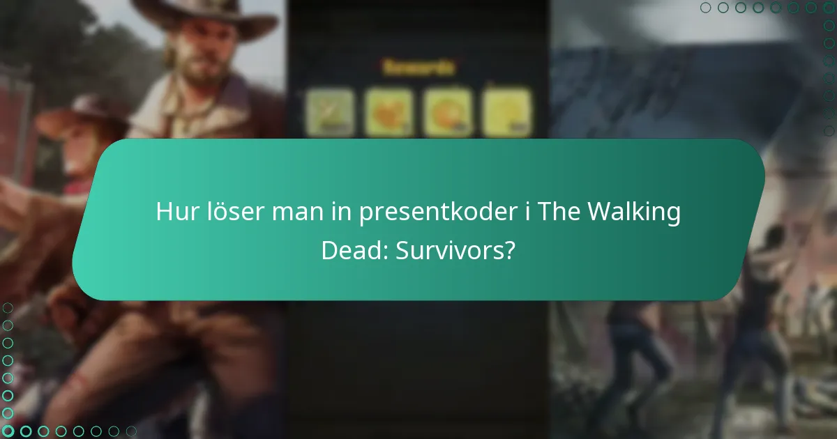 Hur löser man in presentkoder i The Walking Dead: Survivors?
