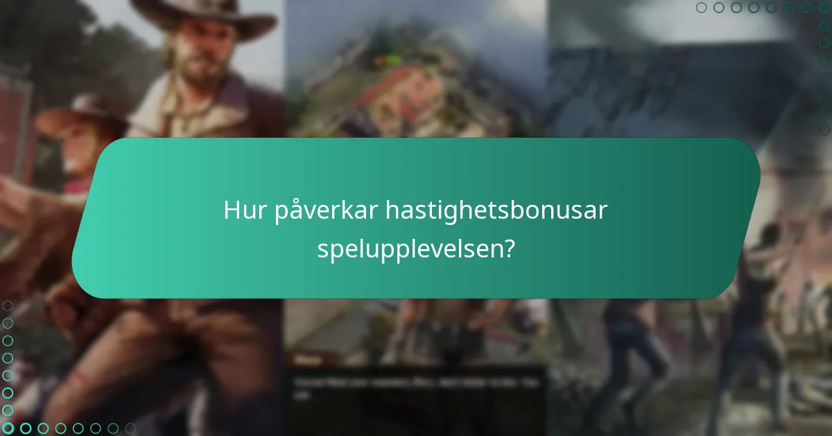 Hur påverkar hastighetsbonusar spelupplevelsen?