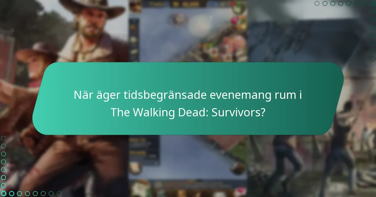 När äger tidsbegränsade evenemang rum i The Walking Dead: Survivors?