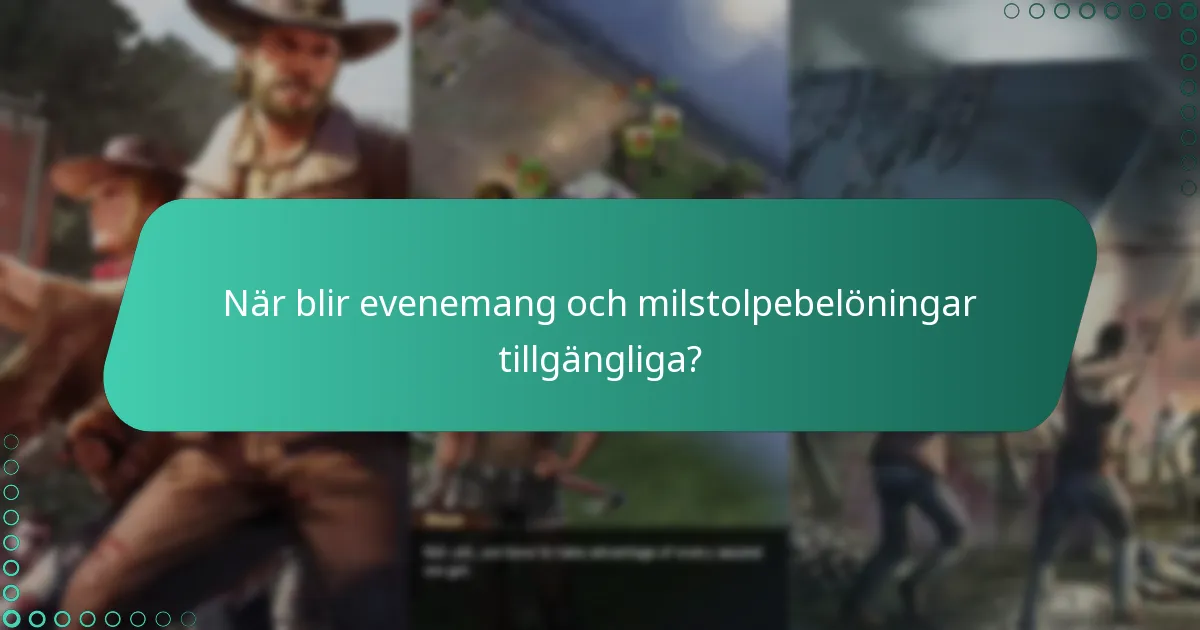 När blir evenemang och milstolpebelöningar tillgängliga?