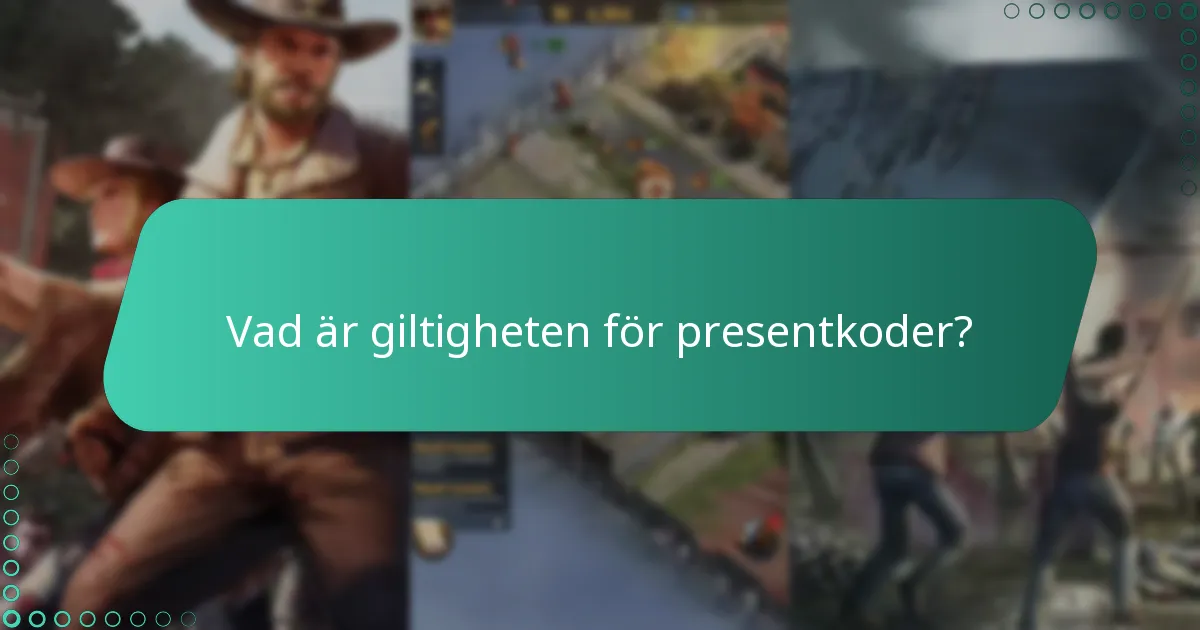 Vad är giltigheten för presentkoder?