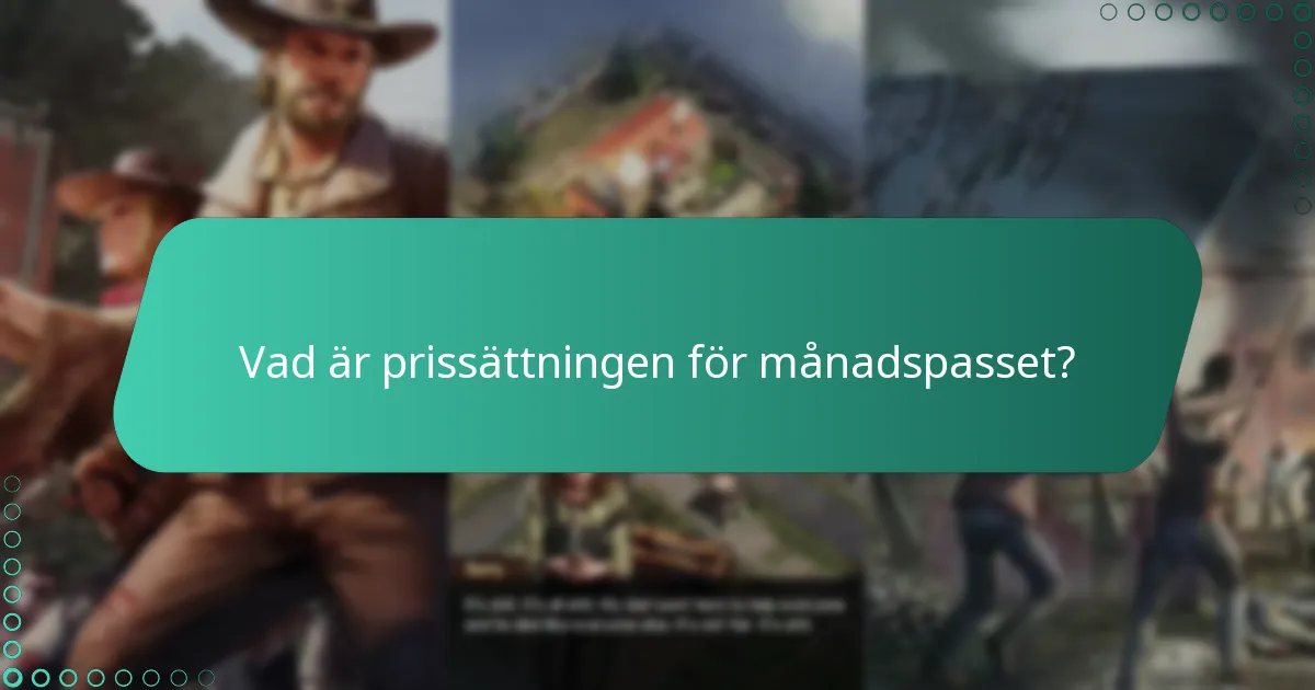 Vad är prissättningen för månadspasset?