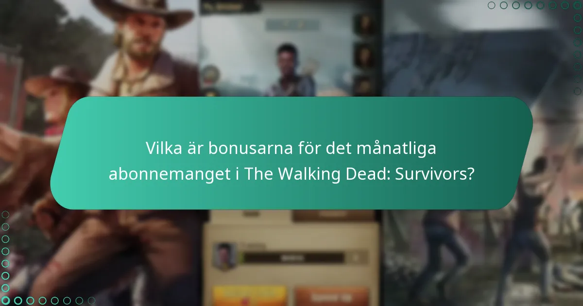 Hur jämför sig bonusarna för det månatliga abonnemanget i The Walking Dead: Survivors med de i andra mobilspel?