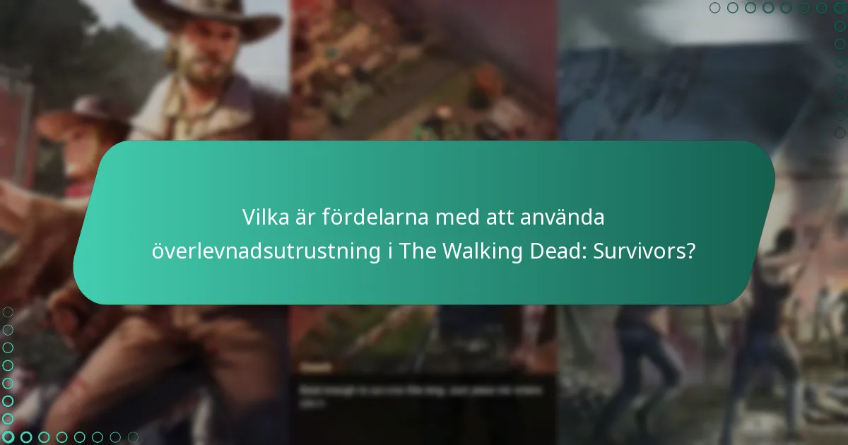 Vilka är de bästa strategierna för att skaffa överlevnadsutrustning?